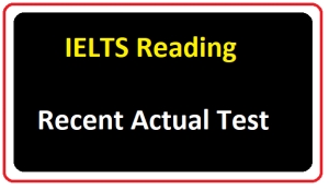 IELTS Reading Recent Actual with Answer